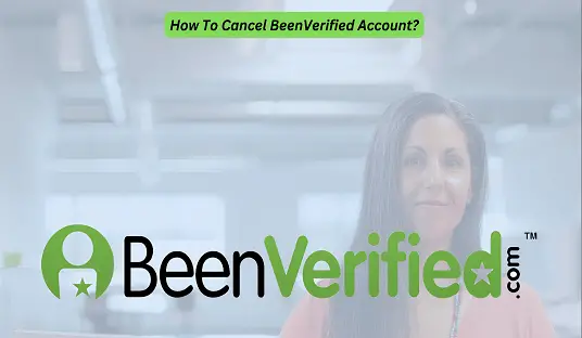 How To Cancel BeenVerified Account?