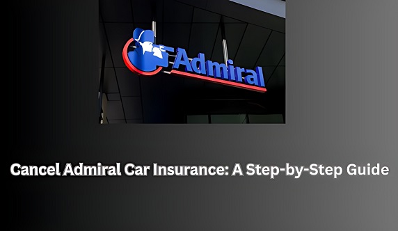 How to Cancel Admiral Car Insurance