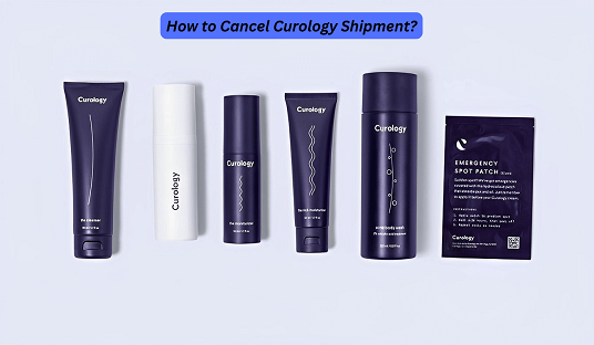 How to Cancel Curology Shipment?