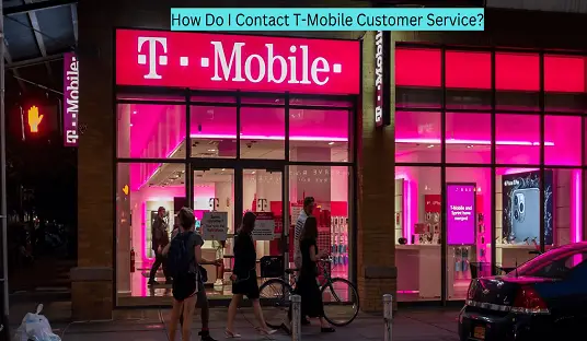 How Do I Contact T-Mobile Customer Service?