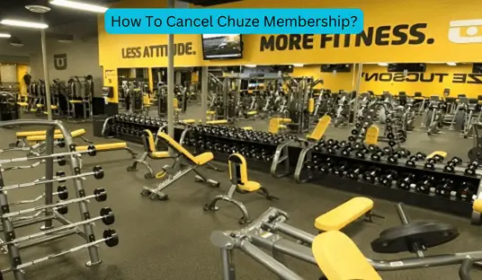 How To Cancel Chuze Membership?