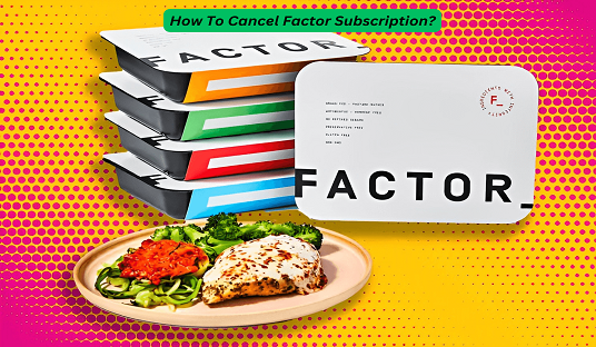 How To Cancel Factor Subscription?
