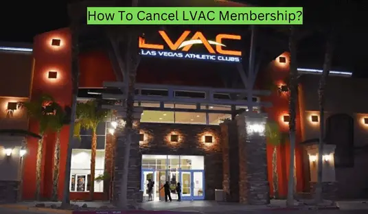 How To Cancel LVAC Membership?