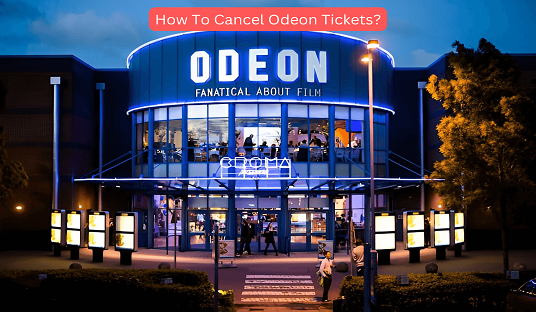 How To Cancel Odeon Tickets?
