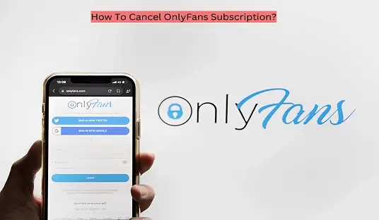 How To Cancel OnlyFans Subscription?