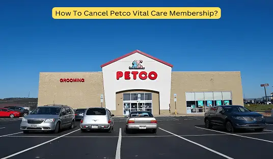 How To Cancel Petco Vital Care Membership?
