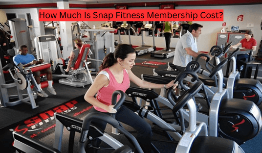 How Much Is Snap Fitness Membership Cost?