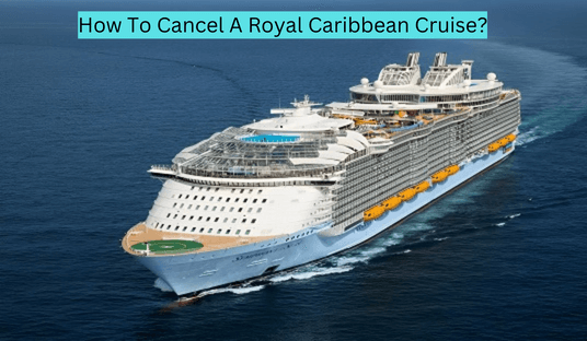 How To Cancel A Royal Caribbean Cruise?