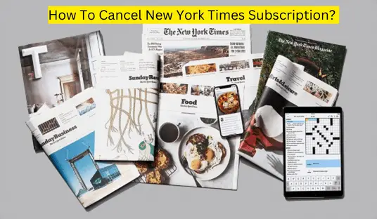 How To Cancel New York Times Subscription? 