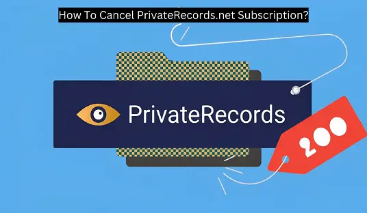 How To Cancel PrivateRecords.net Subscription?