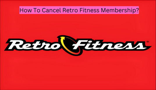 How To Cancel Retro Fitness Membership?