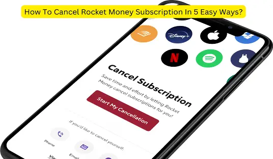 How To Cancel Rocket Money Subscription In 5 Easy Ways?