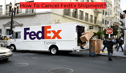 How To Cancel FedEx Shipment?