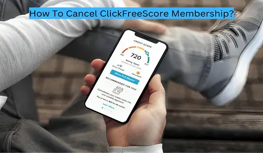 How To Cancel ClickFreeScore Membership?