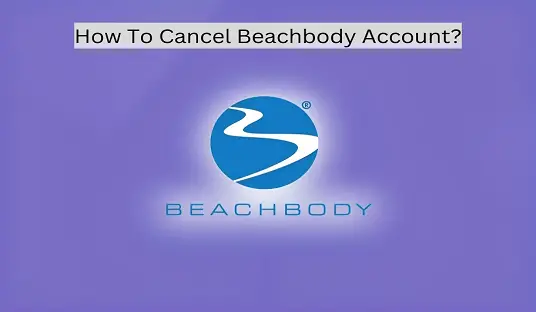 How To Cancel Beachbody Account?