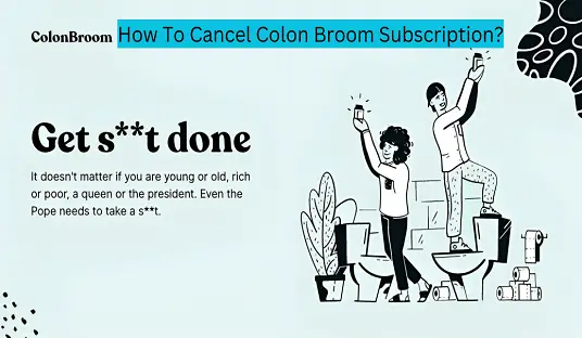 How To Cancel Colon Broom Subscription?