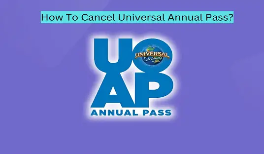 How To Cancel Universal Annual Pass?