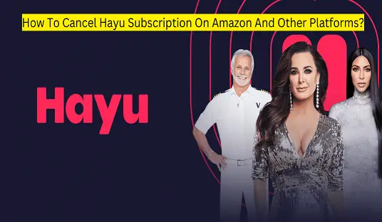 How To Cancel Hayu Subscription On Amazon And Other Platforms?