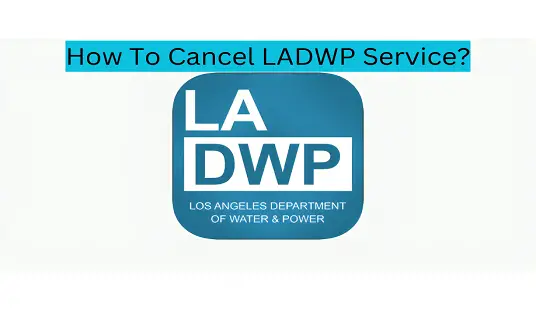 How To Cancel LADWP Service?