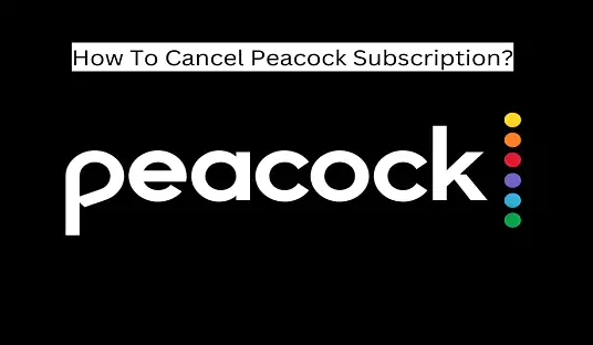 How To Cancel Peacock Subscription?