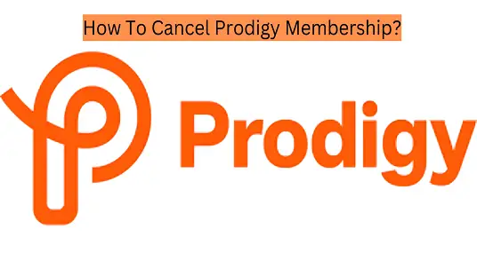 How To Cancel Prodigy Membership?