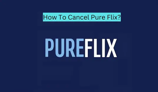 How To Cancel Pure Flix?