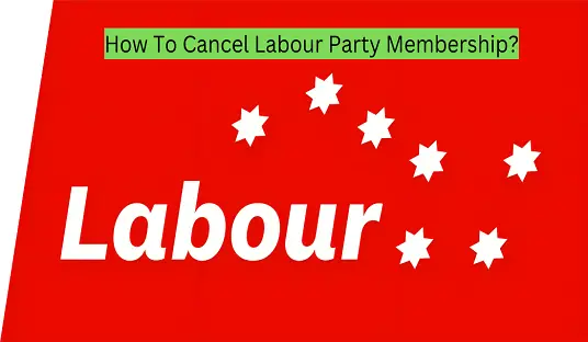 How To Cancel Labour Party Membership?