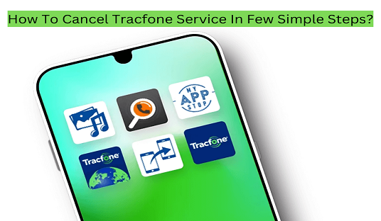 How To Cancel Tracfone Service In Few Simple Steps?