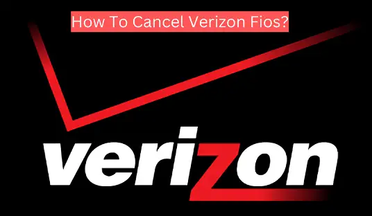 How To Cancel Verizon Fios?