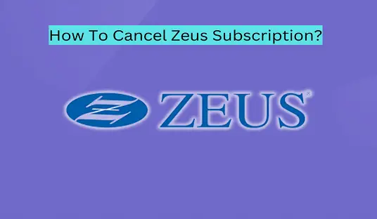 How To Cancel Zeus Subscription?