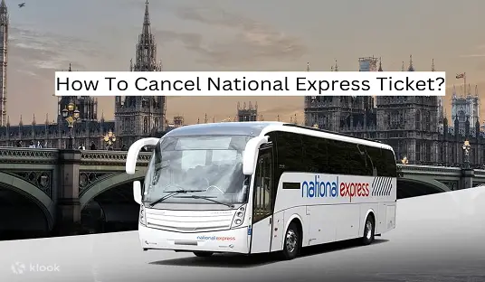 How To Cancel National Express Ticket?