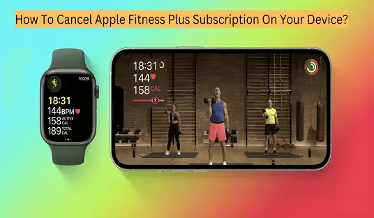 How To Cancel Apple Fitness Plus Subscription On Your Device?